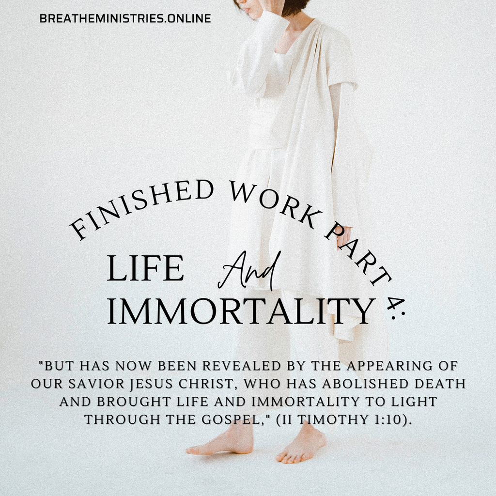 Finished Work Part 4: Life And Immortality.