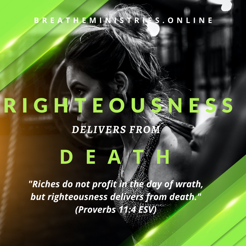 Righteousness Delivers From Death.