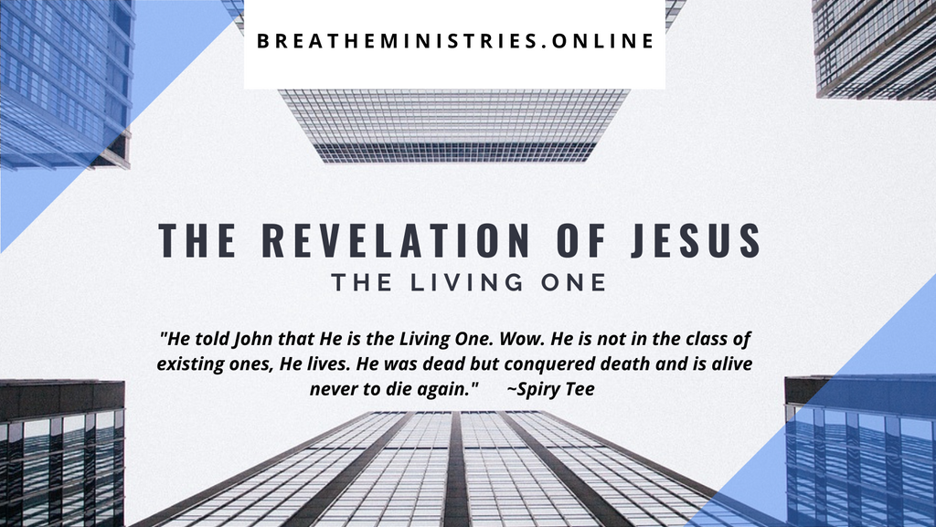 The Revelation Of Jesus: The Living One.