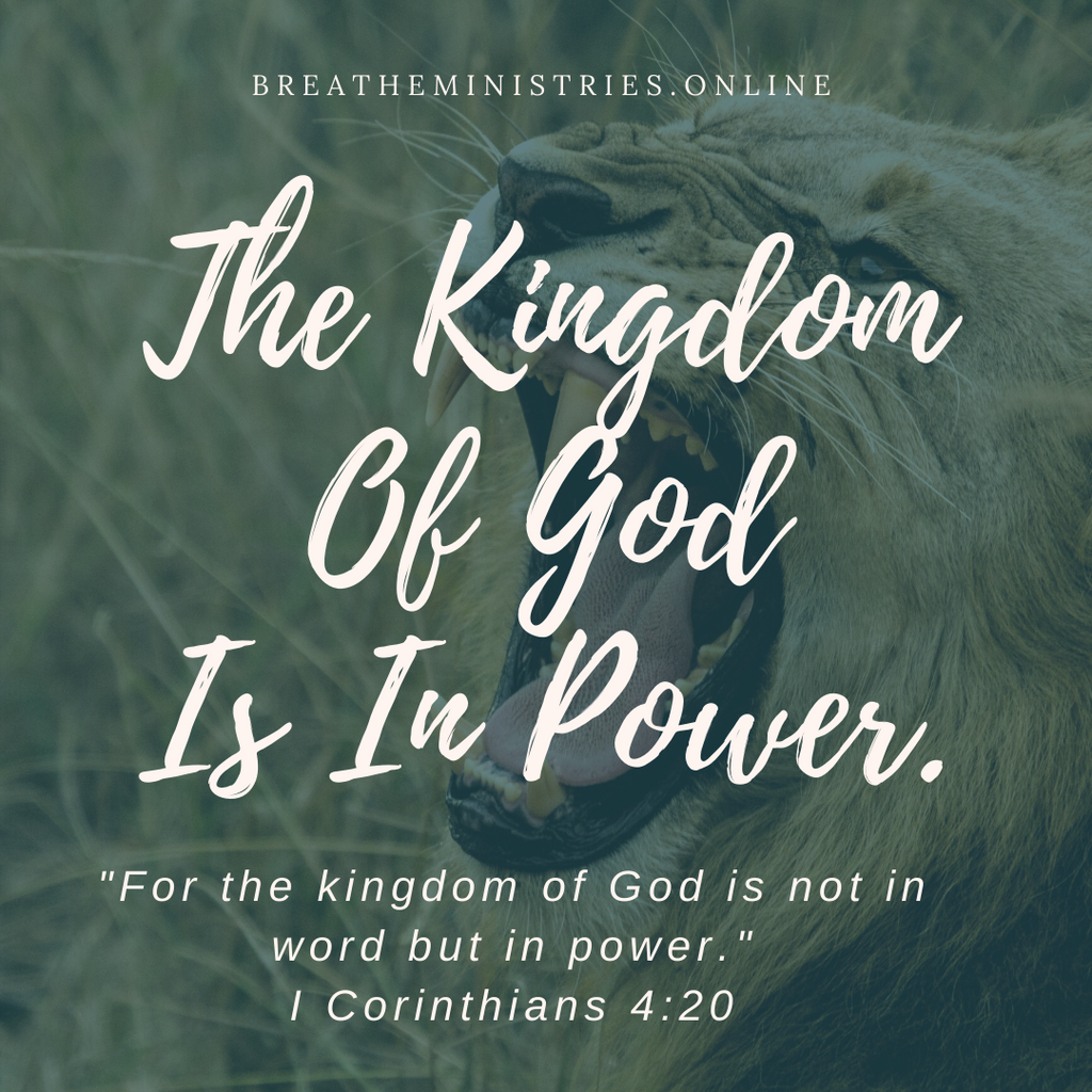 The Kingdom Of God Is In Power.