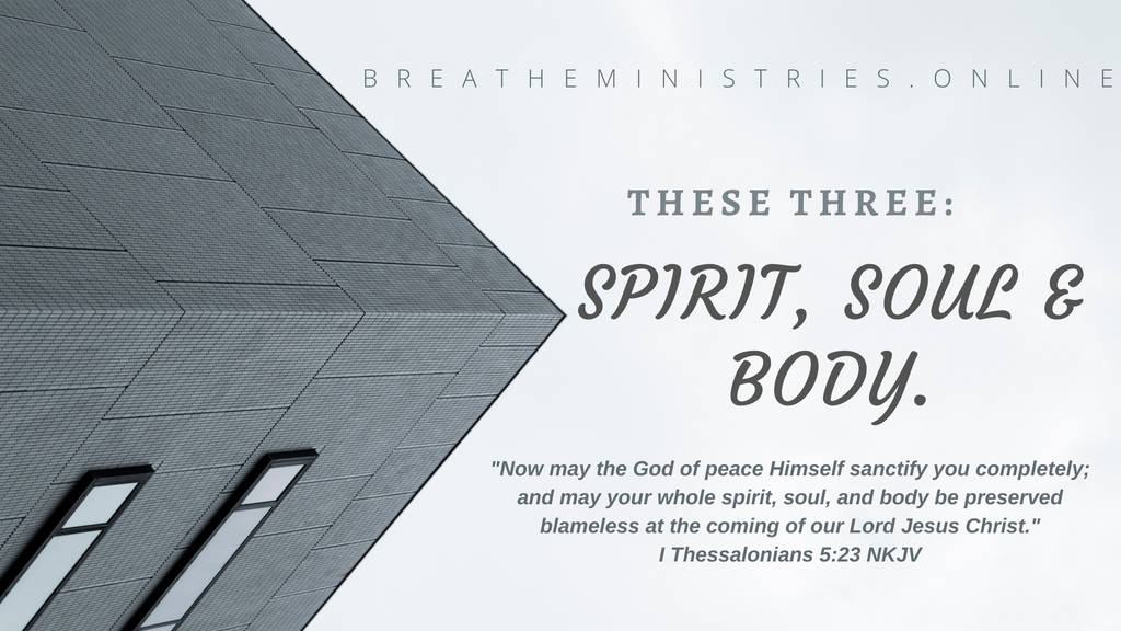 These Three: Spirit, Soul, And Body