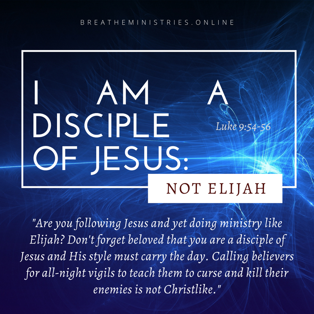 I AM A DISCIPLE OF JESUS: Not Elijah.