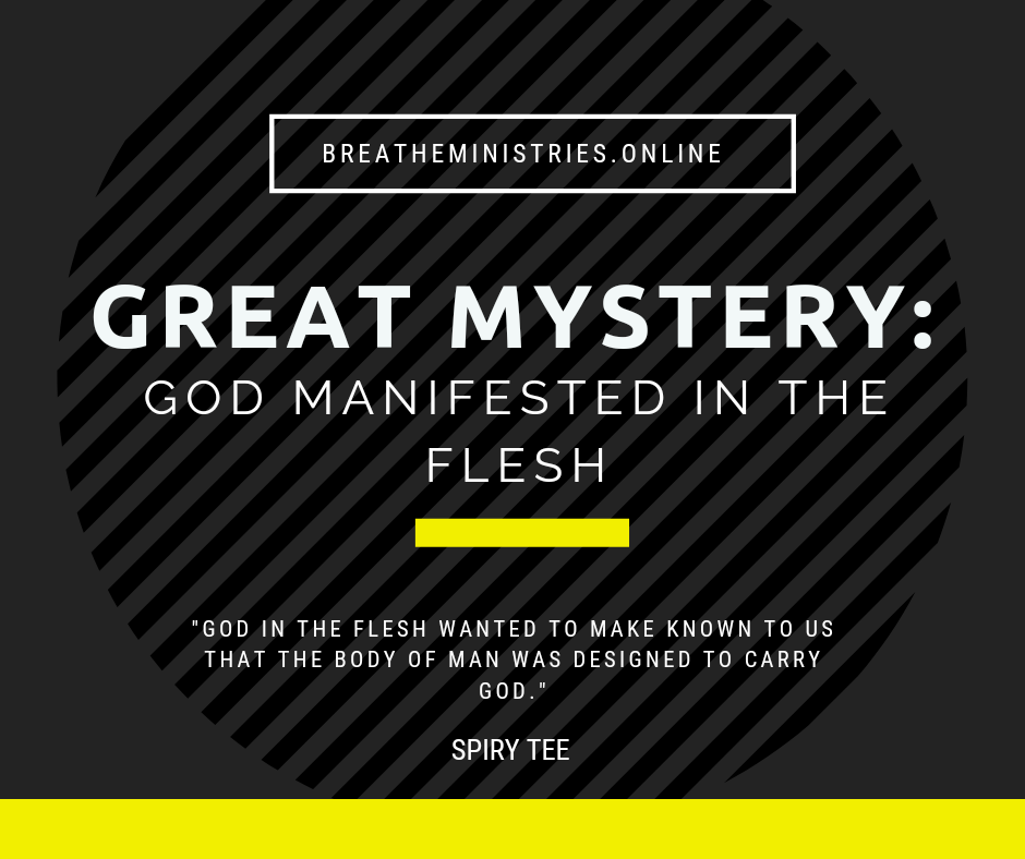 THE GREAT MYSTERY: God Manifested In The Flesh