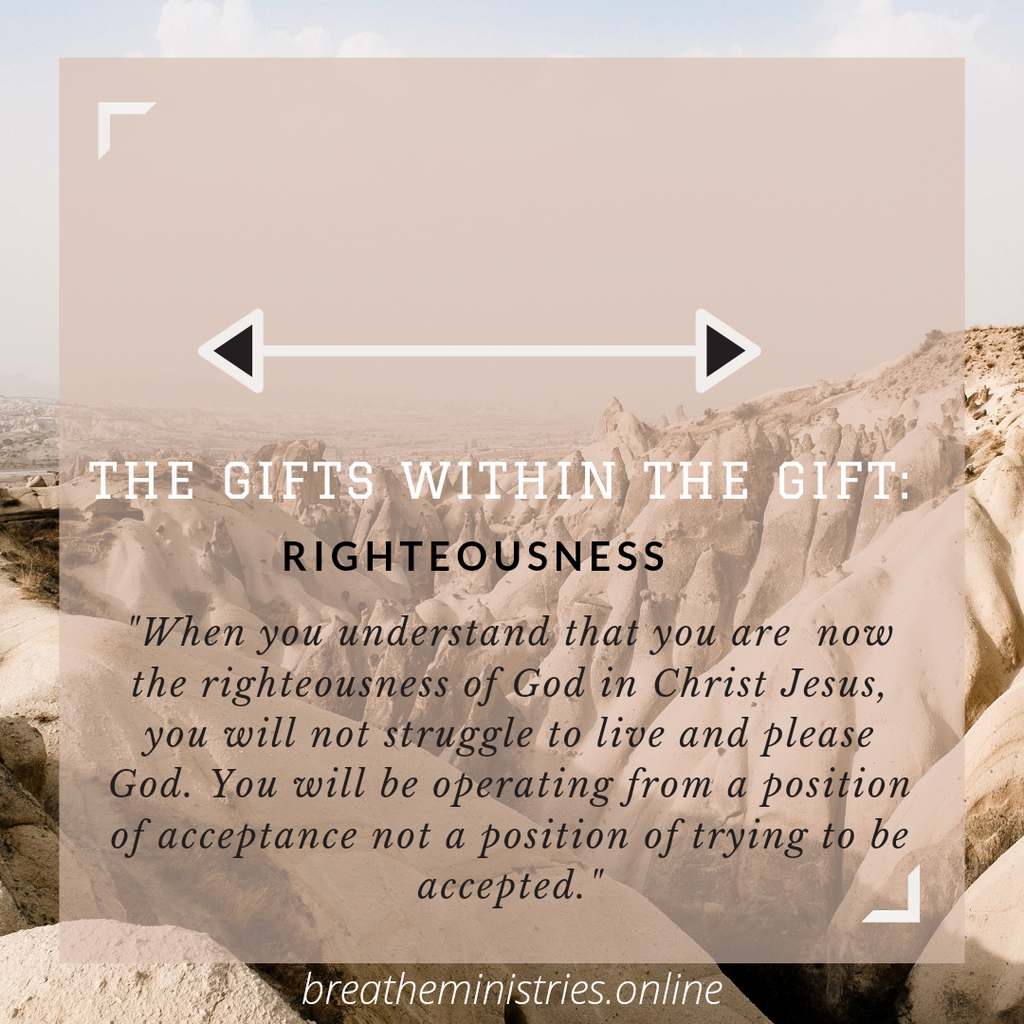 The Gifts Within The Gift: Righteousness.