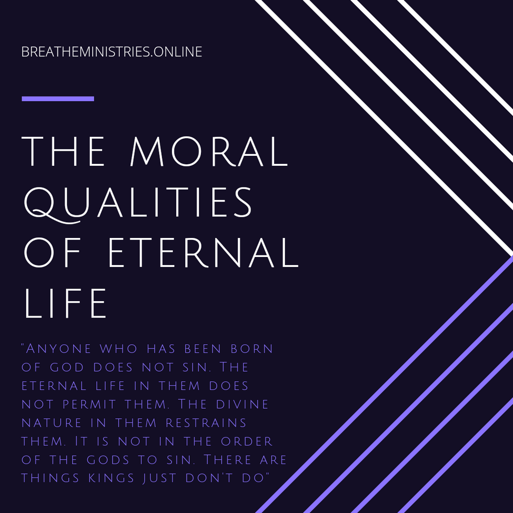 The Moral Qualities Of Eternal Life.