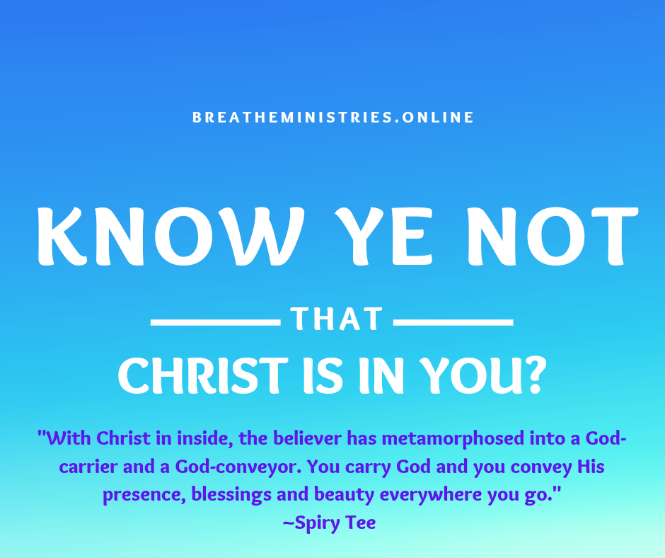 Know Ye Not That Christ Lives In You.