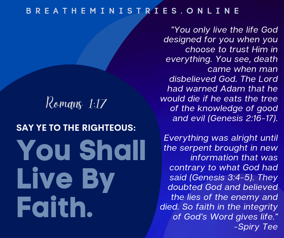 SAY YE TO THE RIGHTEOUS: You Shall Live By Your Faith.