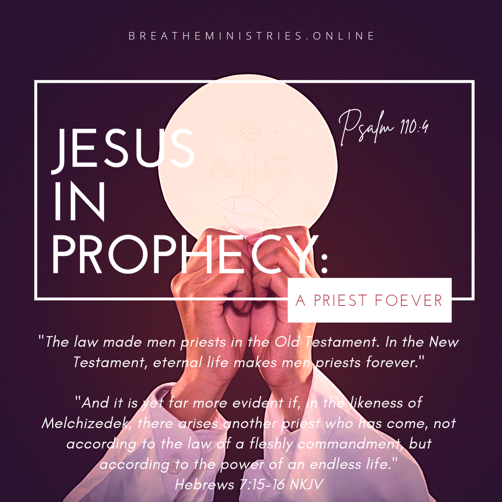 JESUS IN PROPHECY:  A Priest Forever