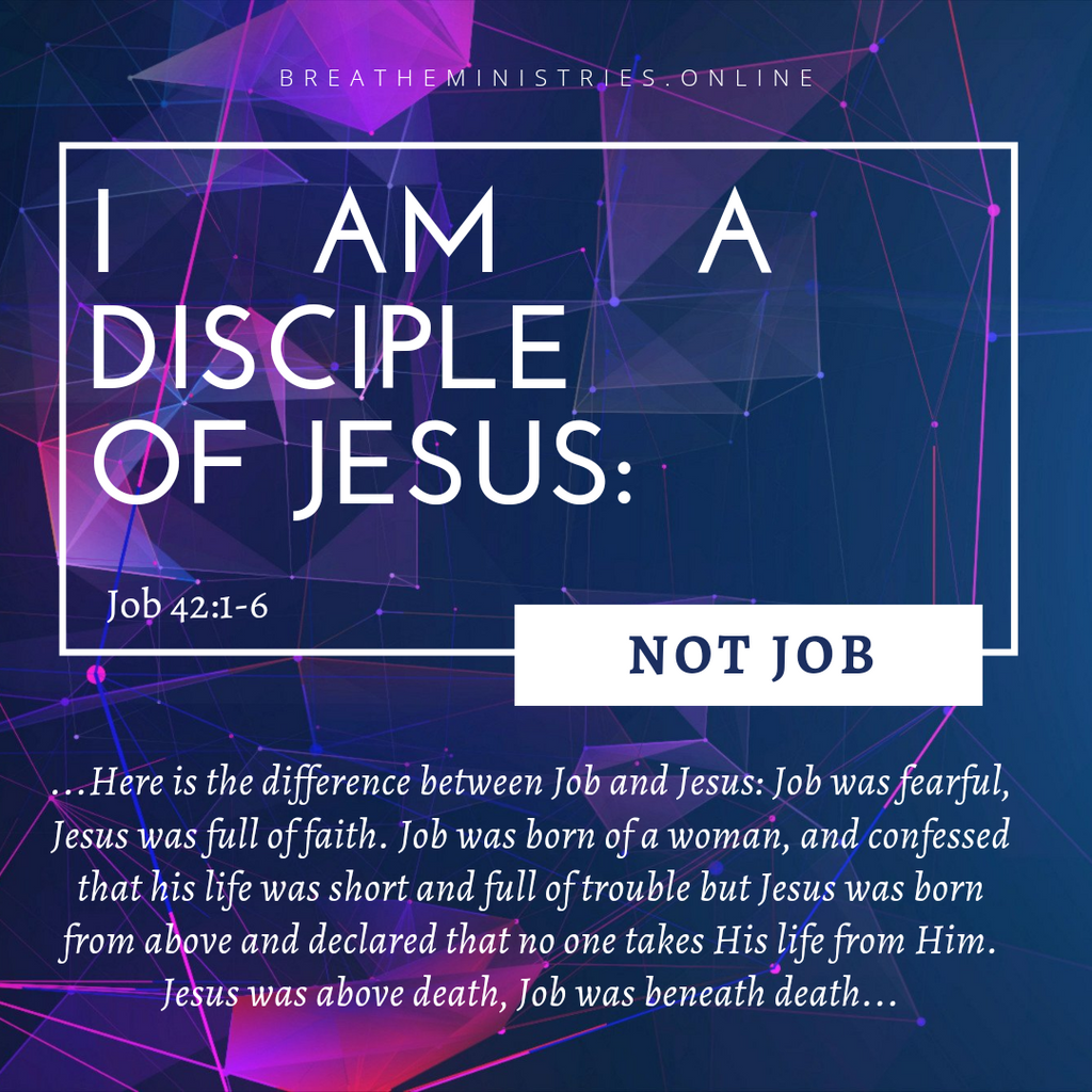 I AM DISCIPLE OF JESUS: Not Job.