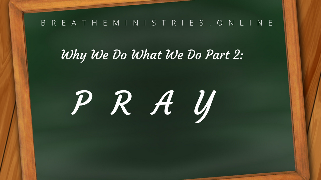Why We Do What We Do: Pray.