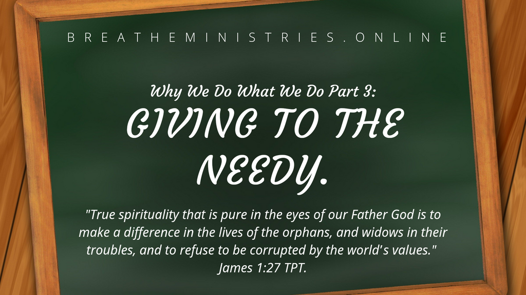 Why We Do What We Do: Giving To The Needy.