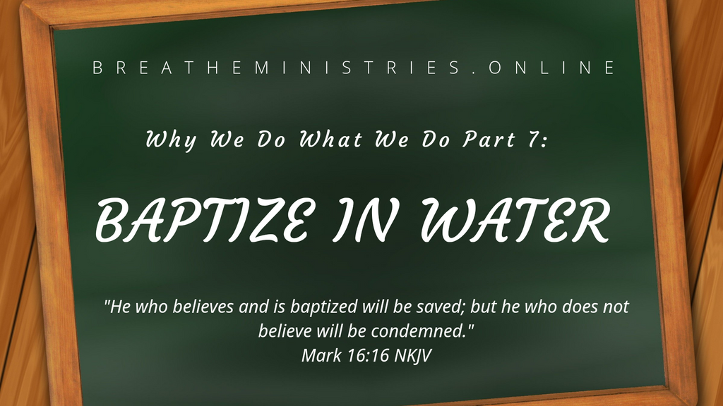 Why We Do What We Do: Baptize In Water.