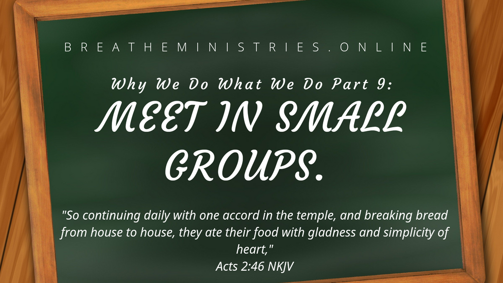 Why We Do What We Do: Meet In Small Groups.