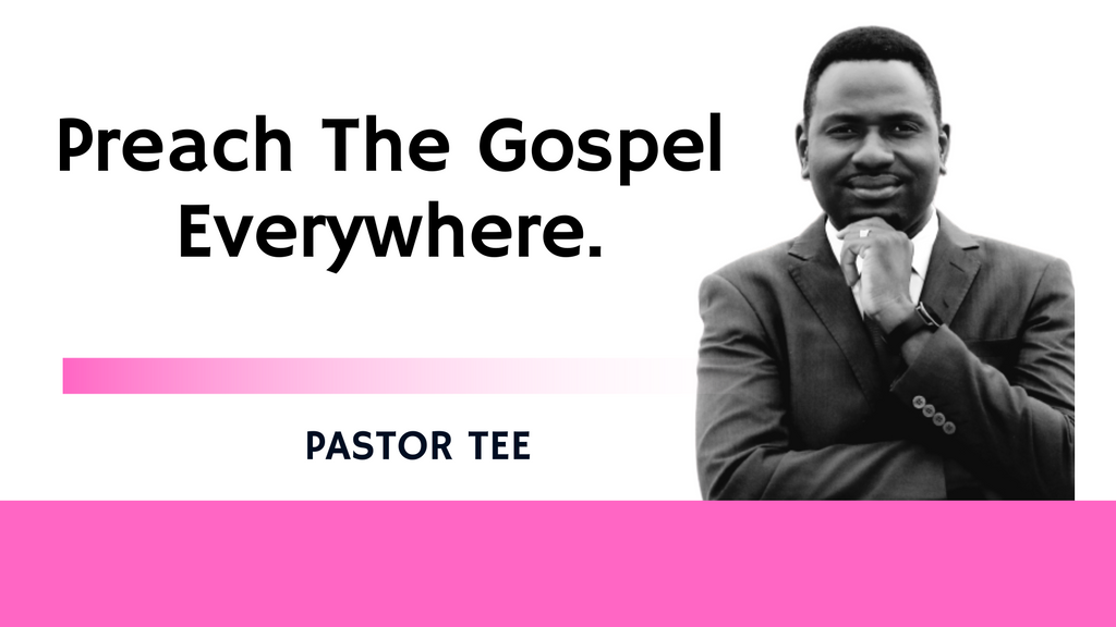 Preach The Gospel Everywhere.