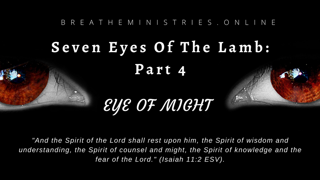 The Seven Eyes Of The Lamb Part 4: The Eye Of Might.