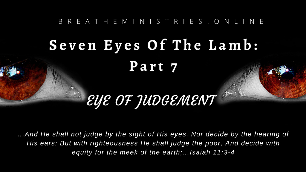 The Seven Eyes Of The Lamb Part 7: The Eye Of Judgement.