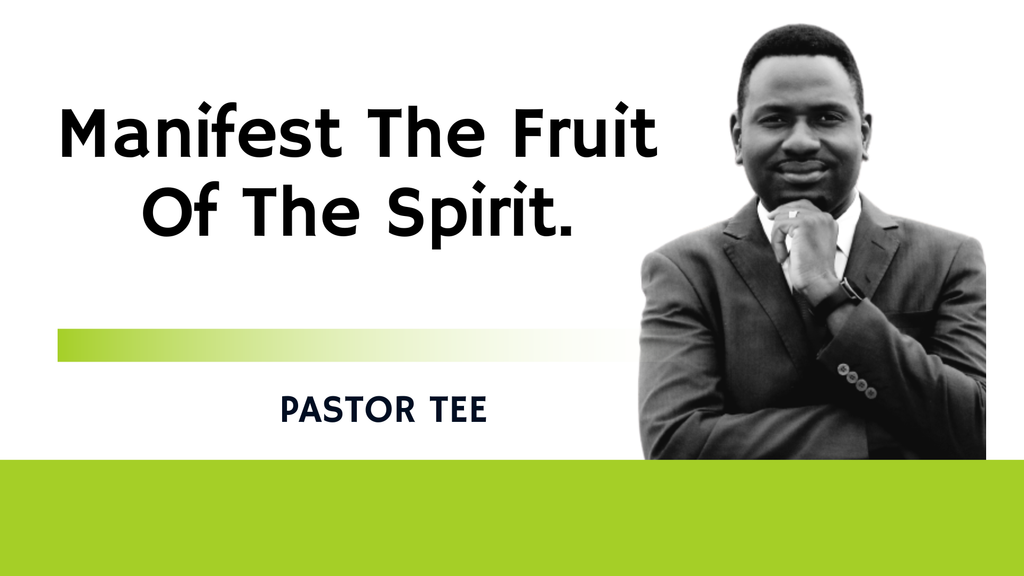 Manifest The Fruit Of The Spirit.