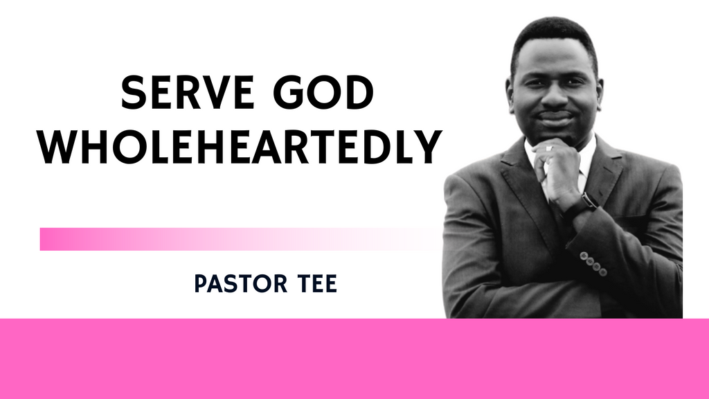 Serve God Wholeheartedly.